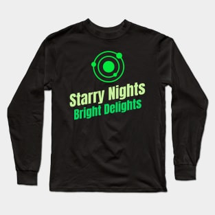 Starry Nights, Bright Delights Astronomy Lover Long Sleeve T-Shirt